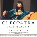 Cleopatra: I Am Fire and Air by Harold Bloom