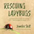 Rescuing Ladybugs by Jennifer Skiff