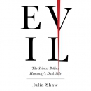 Evil: The Science Behind Humanity's Dark Side by Julia Shaw