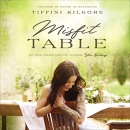 Misfit Table: Let Your Hunger Lead You to Where You Belong by Tiffini Kilgore