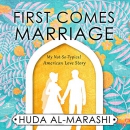 First Comes Marriage: My Not-So-Typical American Love Story by Huda Al-Marashi