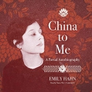 China to Me: A Partial Autobiography by Emily Hahn