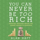 You Can Never Be Too Rich by Alan Haft