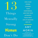 13 Things Mentally Strong Women Don't Do by Amy Morin