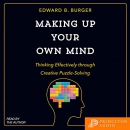 Making Up Your Own Mind by Edward B. Burger