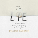 The Lie: A Memoir of Two Marriages, Catfishing & Coming Out by William Dameron