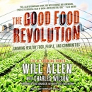 The Good Food Revolution by Will Allen