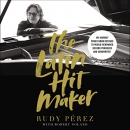 The Latin Hit Maker by Rudy Perez