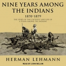 Nine Years Among the Indians, 1870-1879 by Herman Lehmann