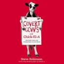 Covert Cows and Chick-fil-A by Steve Robinson