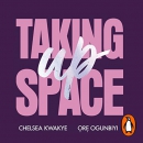 Taking Up Space by Ore Ogunbiyi