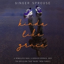 Kinda Like Grace by Ginger Sprouse