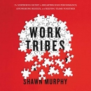 Work Tribes by Shawn Murphy