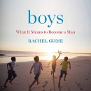 Boys: What It Means to Become a Man by Rachel Giese