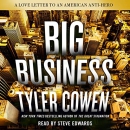 Big Business: A Love Letter to an American Anti-Hero by Tyler Cowen