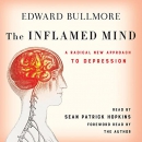 The Inflamed Mind: A Radical New Approach to Depression by Edward Bullmore