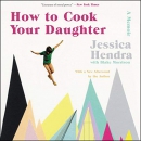 How to Cook Your Daughter by Jessica Hendra