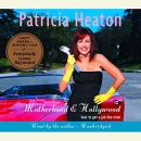 Motherhood and Hollywood: How to Get a Job Like Mine by Patricia Heaton