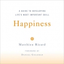 Happiness: A Guide to Developing Life's Most Important Skill by Matthieu Ricard