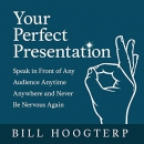 Your Perfect Presentation by Bill Hoogterp