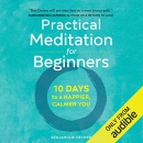 Practical Meditation for Beginners by Benjamin W. Decker