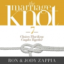 The Marriage Knot: 7 Choices That Keep Couples Together by Ron Zappia