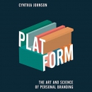 Platform: The Art and Science of Personal Branding by Cynthia Johnson
