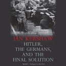 Hitler, the Germans, and the Final Solution by Ian Kershaw