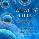 What Is Life? by Erwin Schrodinger