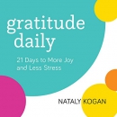Gratitude Daily: 21 Days to More Joy and Less Stress by Nataly Kogan