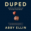 Duped: Double Lives, False Identities by Abby Ellin