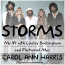 Storms: My Life with Lindsey Buckingham and Fleetwood Mac by Carol Ann Harris