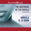 The Birthday of the World by Ursula K. Le Guin