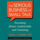 The Serious Business of Small Talk by Carol Fleming