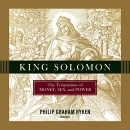 King Solomon: The Temptations of Money, Sex, and Power by Philip Ryken