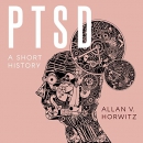 PTSD: A Short History by Allan V. Horwitz