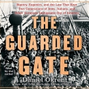 The Guarded Gate by Daniel Okrent
