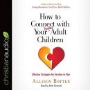 How to Connect with Your Troubled Adult Children by Allison Bottke