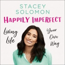 Happily Imperfect: Living life your own way by Stacey Solomon