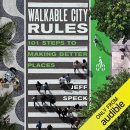 Walkable City Rules: 101 Steps to Making Better Places by Jeff Speck