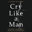 Cry Like a Man by Jason Wilson