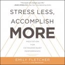 Stress Less, Accomplish More by Emily Fletcher