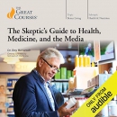 The Skeptic's Guide to Health, Medicine, and the Media by Roy Benaroch