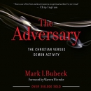 The Adversary: The Christian Versus Demon Activity by Mark I. Bubeck