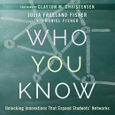 Who You Know by Julia Freeland Fisher