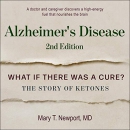 Alzheimer's Disease: What If There Was a Cure? by Mary T. Newport
