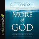 More of God: Seek the Benefactor, Not Just the Benefits by R.T. Kendall