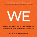 WE: Men, Women, and the Decisive Formula for Winning at Work by Rania H. Anderson