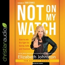 Not on My Watch by Elizabeth Johnston