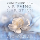 Confessions of a Grieving Christian by Zig Ziglar